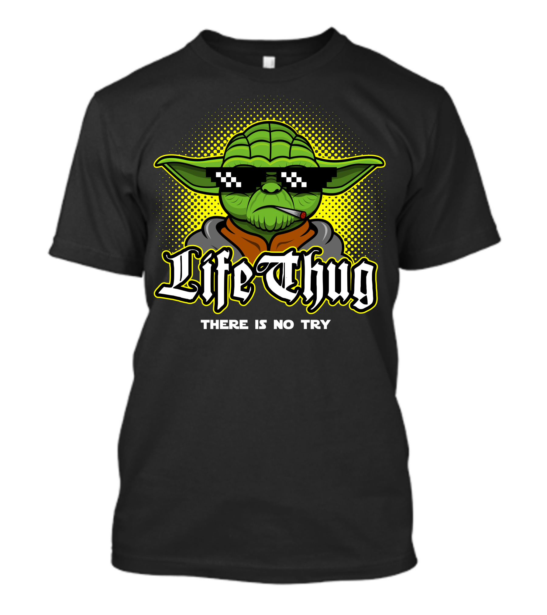 Life Thug There Is No Try T-Shirt