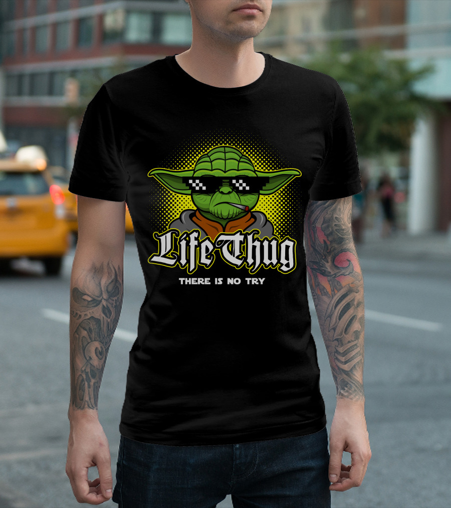 Life Thug There Is No Try T-Shirt