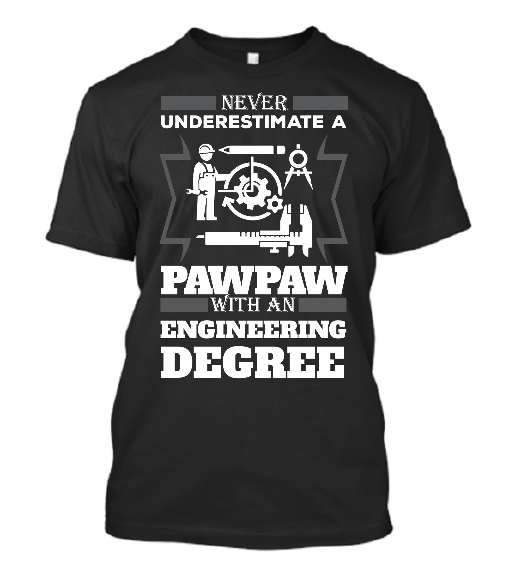 Never Underestimate A Pawpaw With An Engineering Degree And Tools T-Shirt