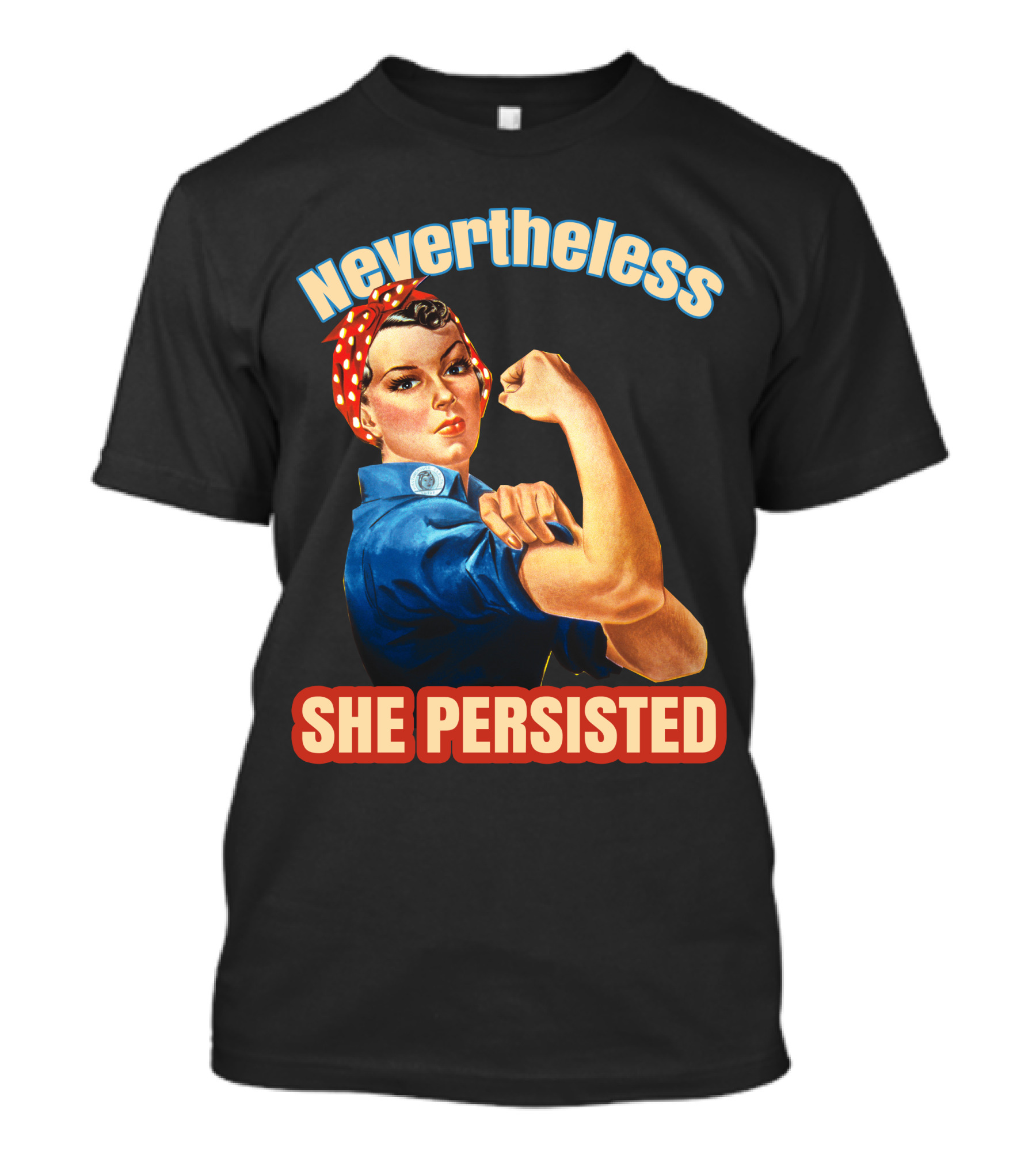 Nevertheless She Persisted Rosie The Riveter Empowerment T-Shirt
