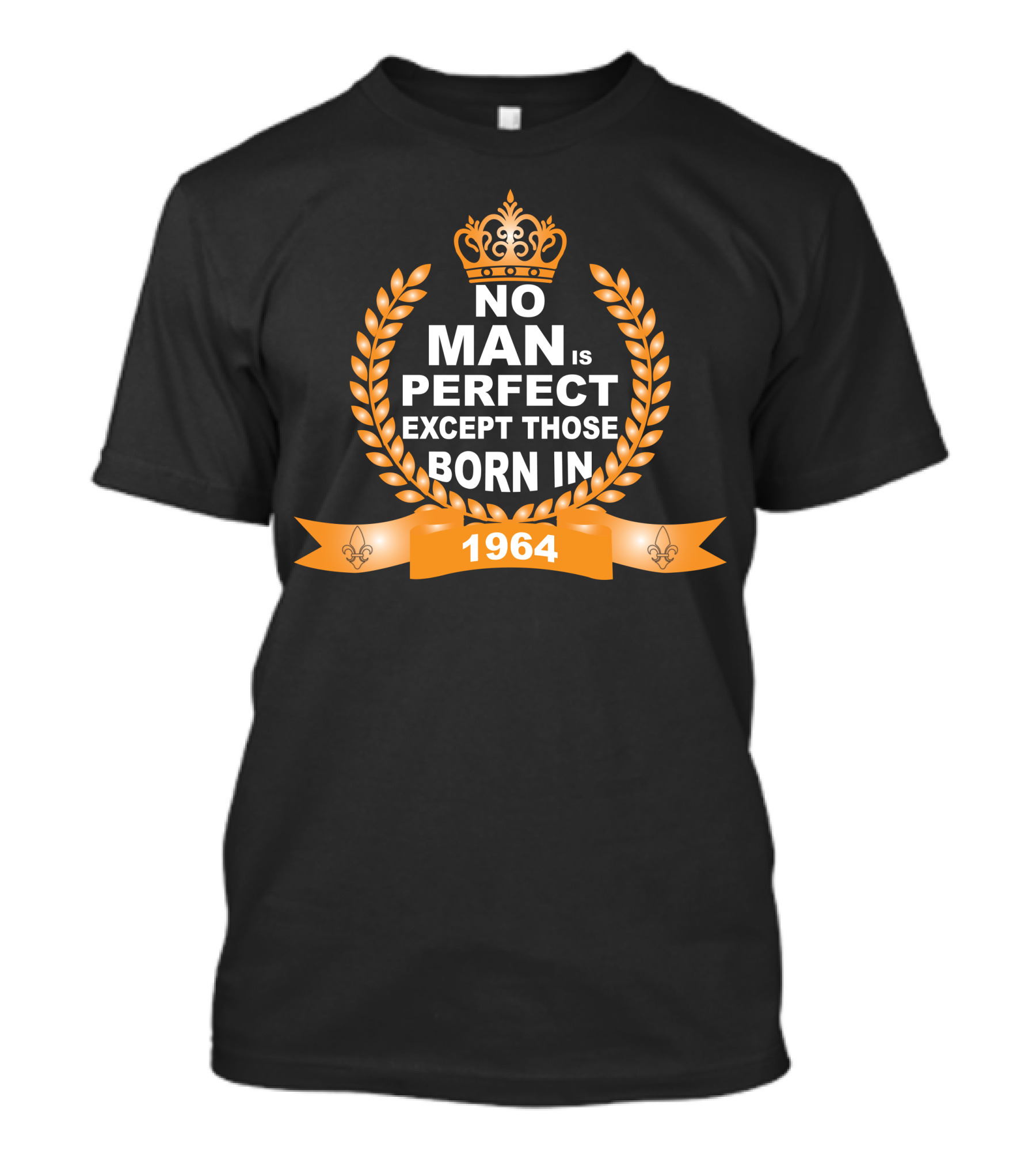 No Man Is Perfect Except Those Born In 1964 Crown Laurel Fleur-de-Lis T-Shirt