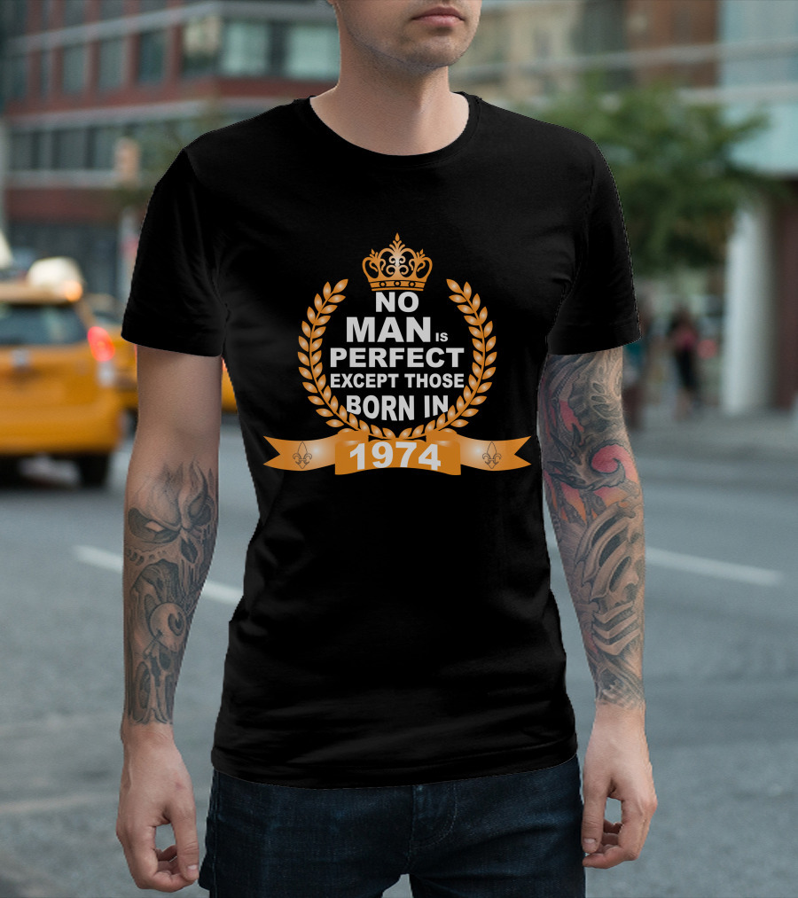 No Man Is Perfect Except Those Born In 1974 Crown Laurel Fleur-de-Lis T-Shirt