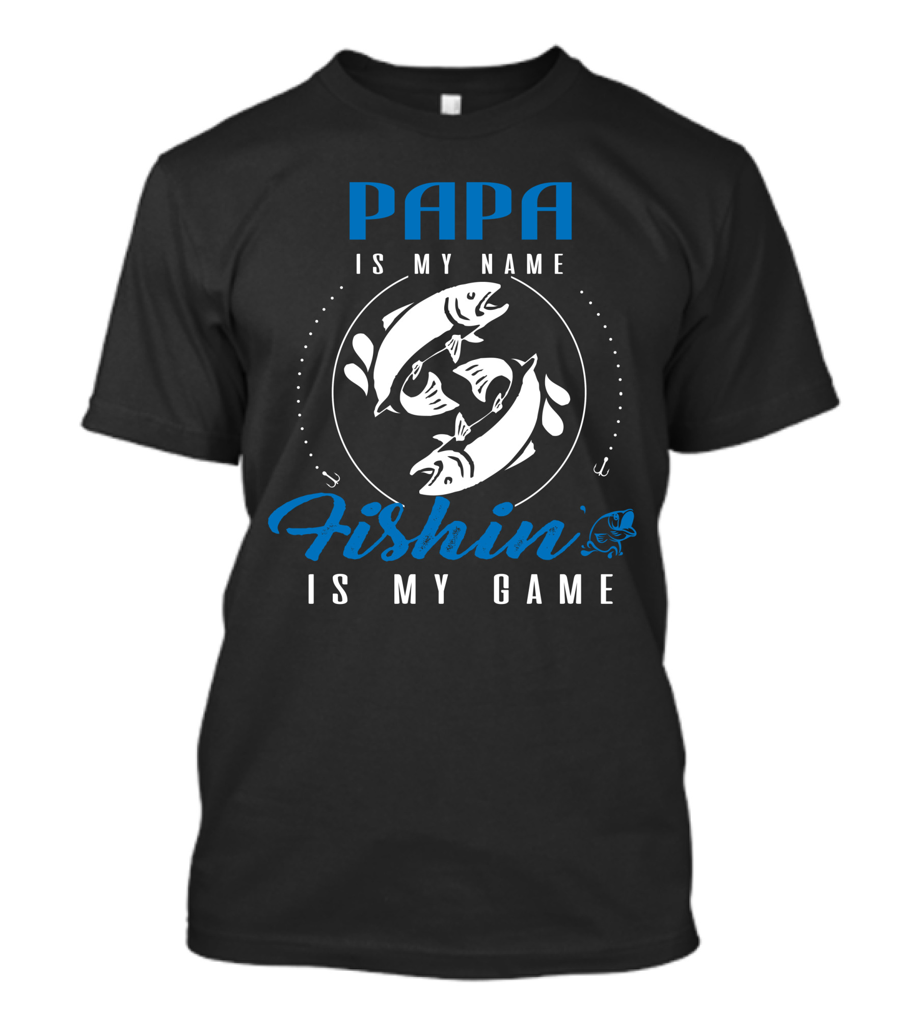 Papa Is My Name Fishin Is My Game With Fish And Hook T-Shirt