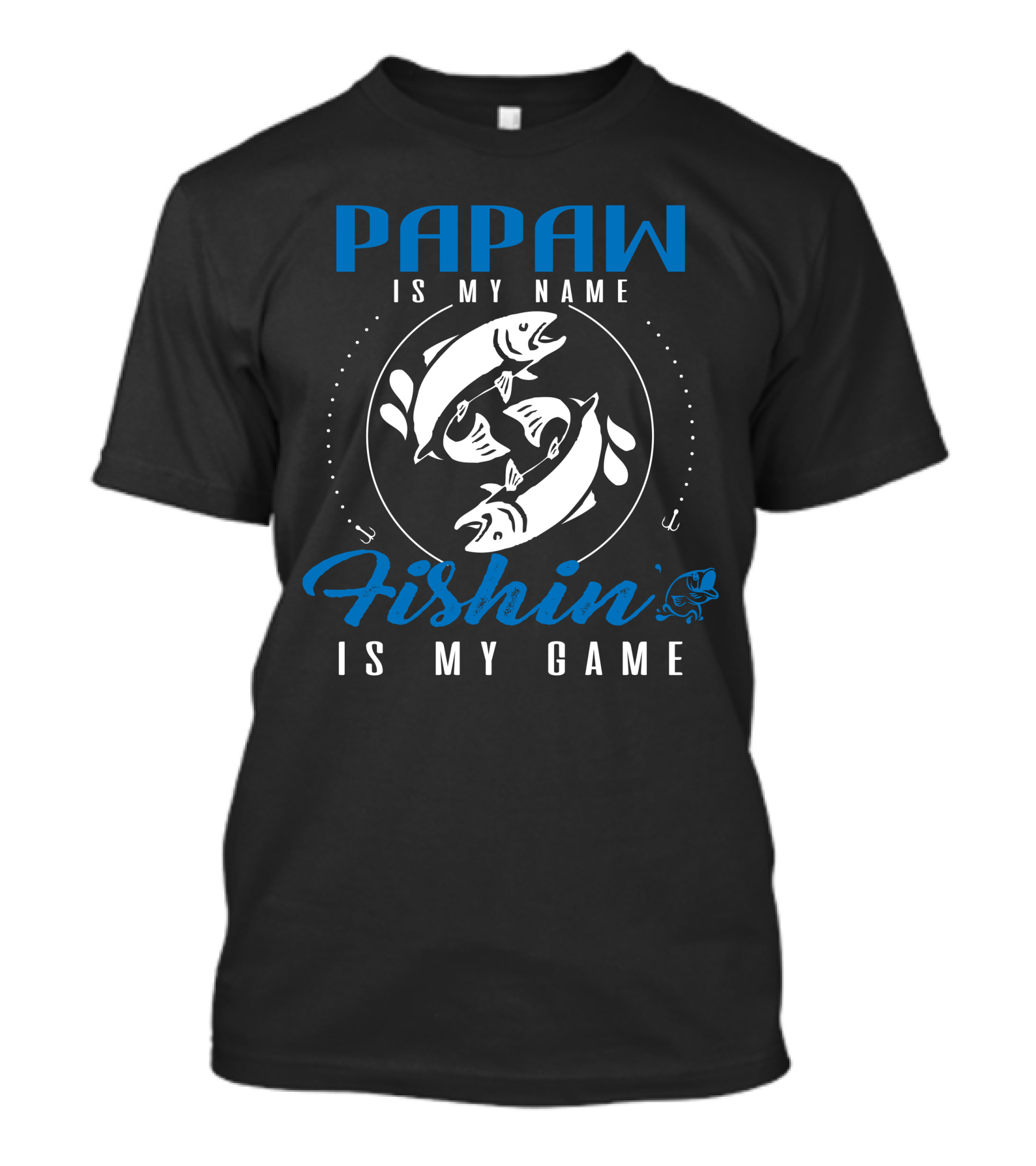 Papaw Is My Name Fishin' Is My Game Fishing Lovers T-Shirt