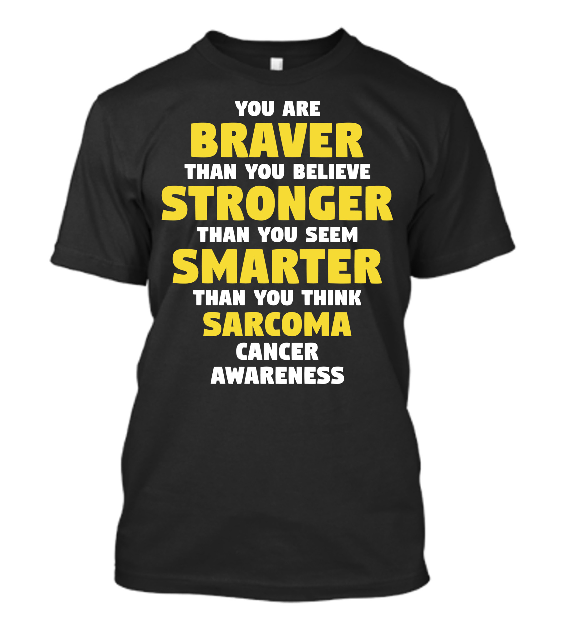You Are Braver Than You Believe Stronger Than You Seem Smarter Than You Think Sarcoma Cancer Awareness T-Shirt