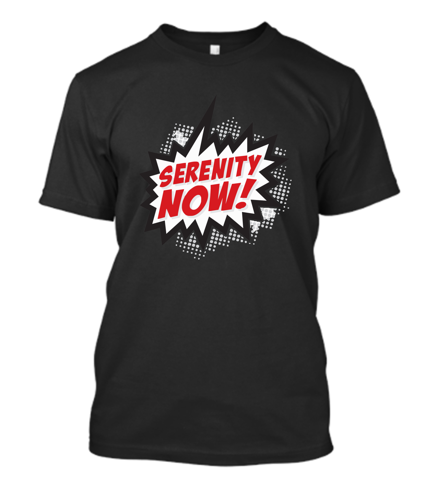 Serenity Now Comic Style Explosion Typography T-Shirt