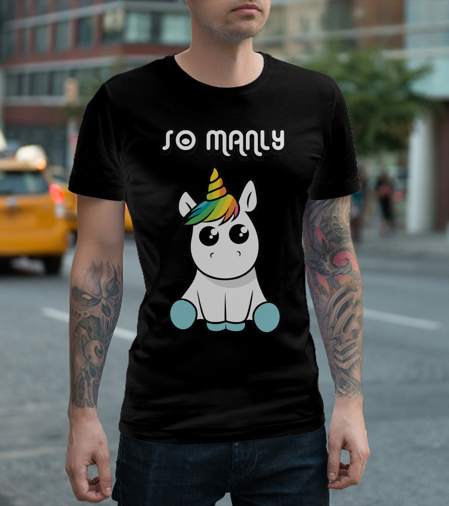 SO MANLY Cute Rainbow Unicorn T-Shirt