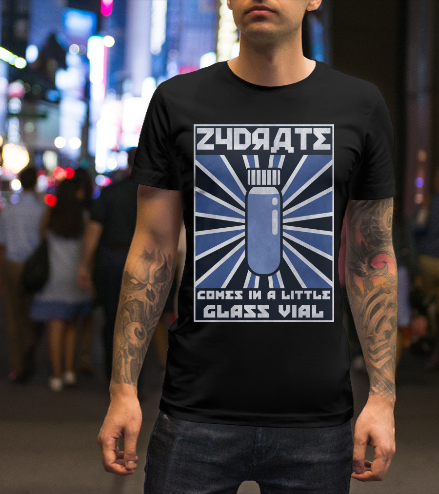 Zydrate Comes In A Little Glass Vial T-Shirt