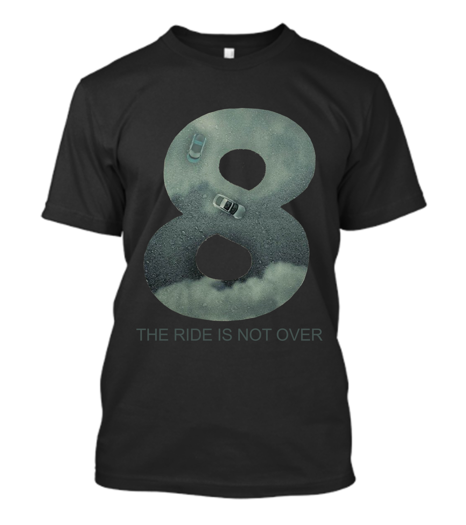 Fast And Furious 8 The Ride Is Not Over T-Shirt