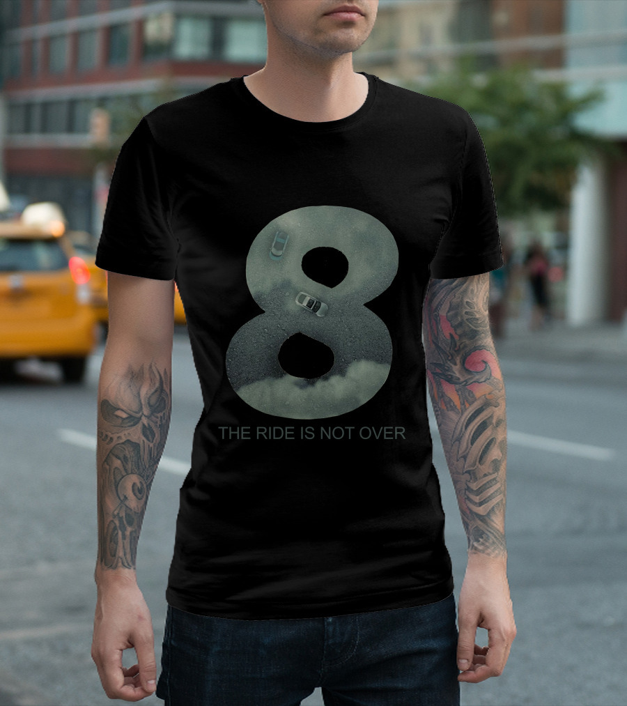 Fast And Furious 8 The Ride Is Not Over T-Shirt