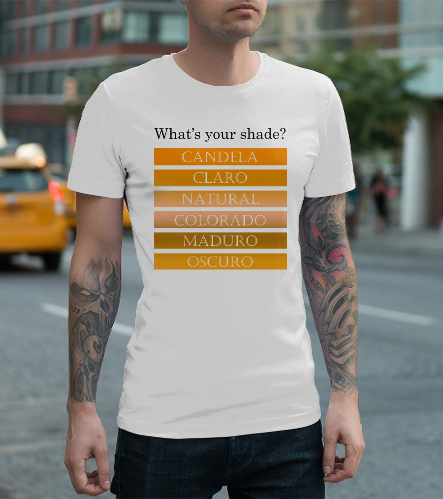 What's Your Shade Candela Claro Natural Colorado Maduro Oscuro T-Shirt