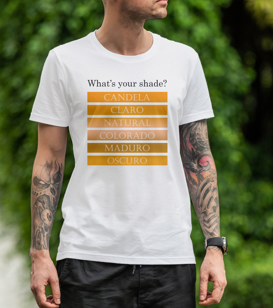 What's Your Shade Candela Claro Natural Colorado Maduro Oscuro T-Shirt