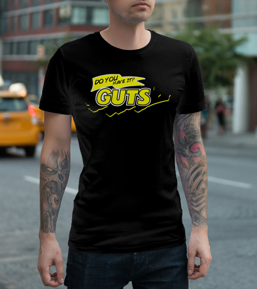 Guts Do You Have It Classic 90s Show T-Shirt