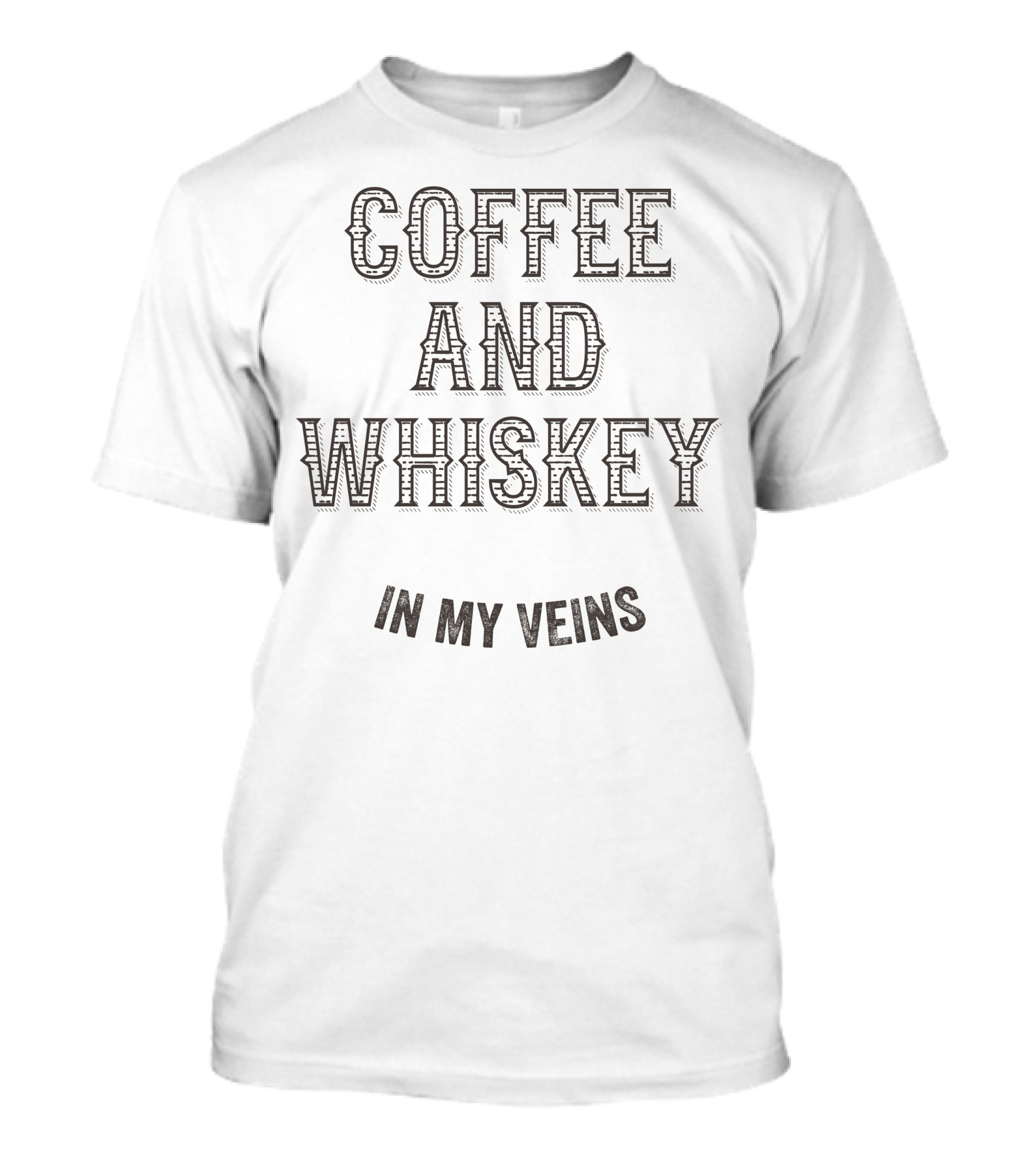 Coffee And Whiskey Boldly Flowing In My Veins T-Shirt