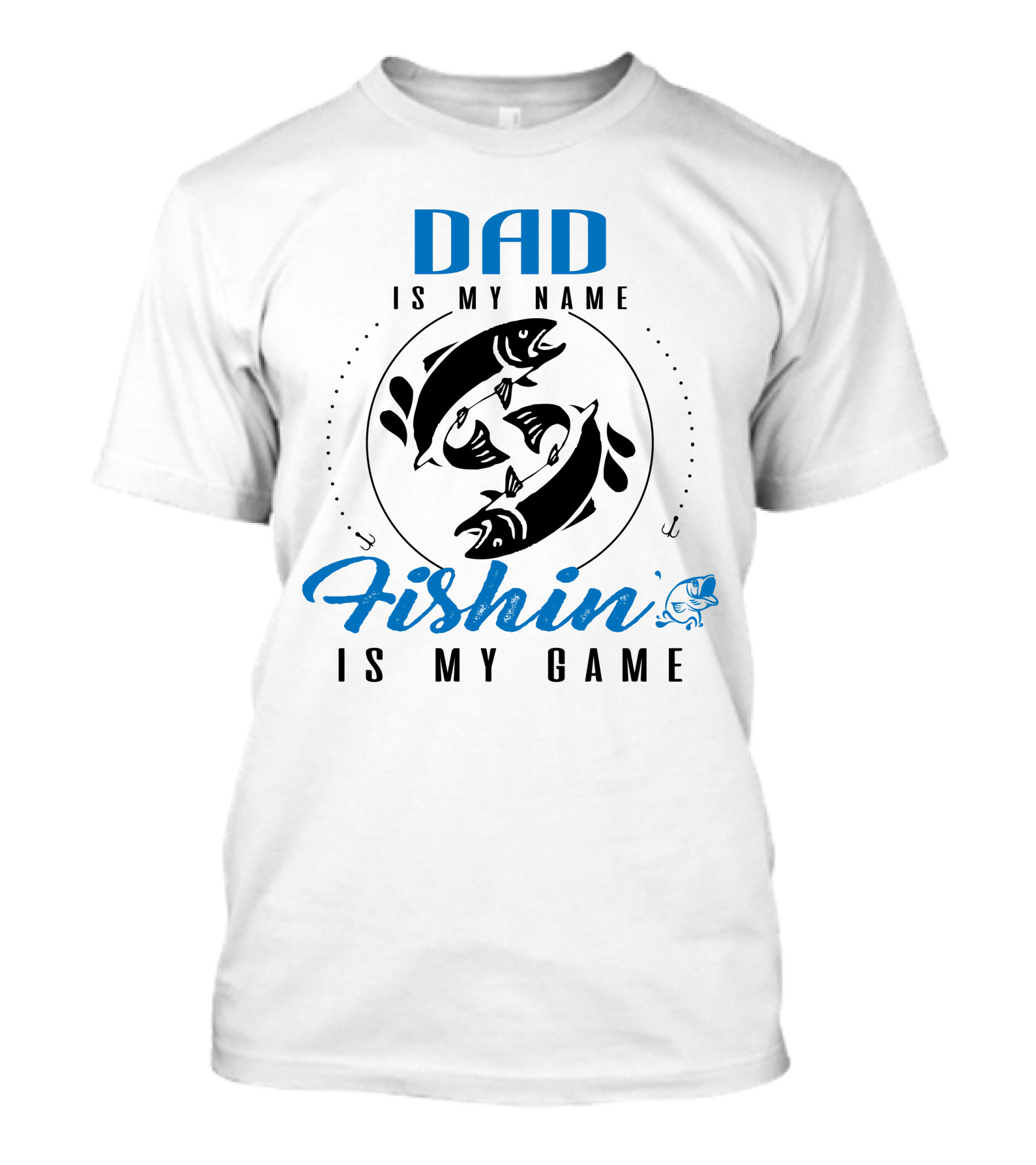 Dad Is My Name Fishin Is My Game T-Shirt
