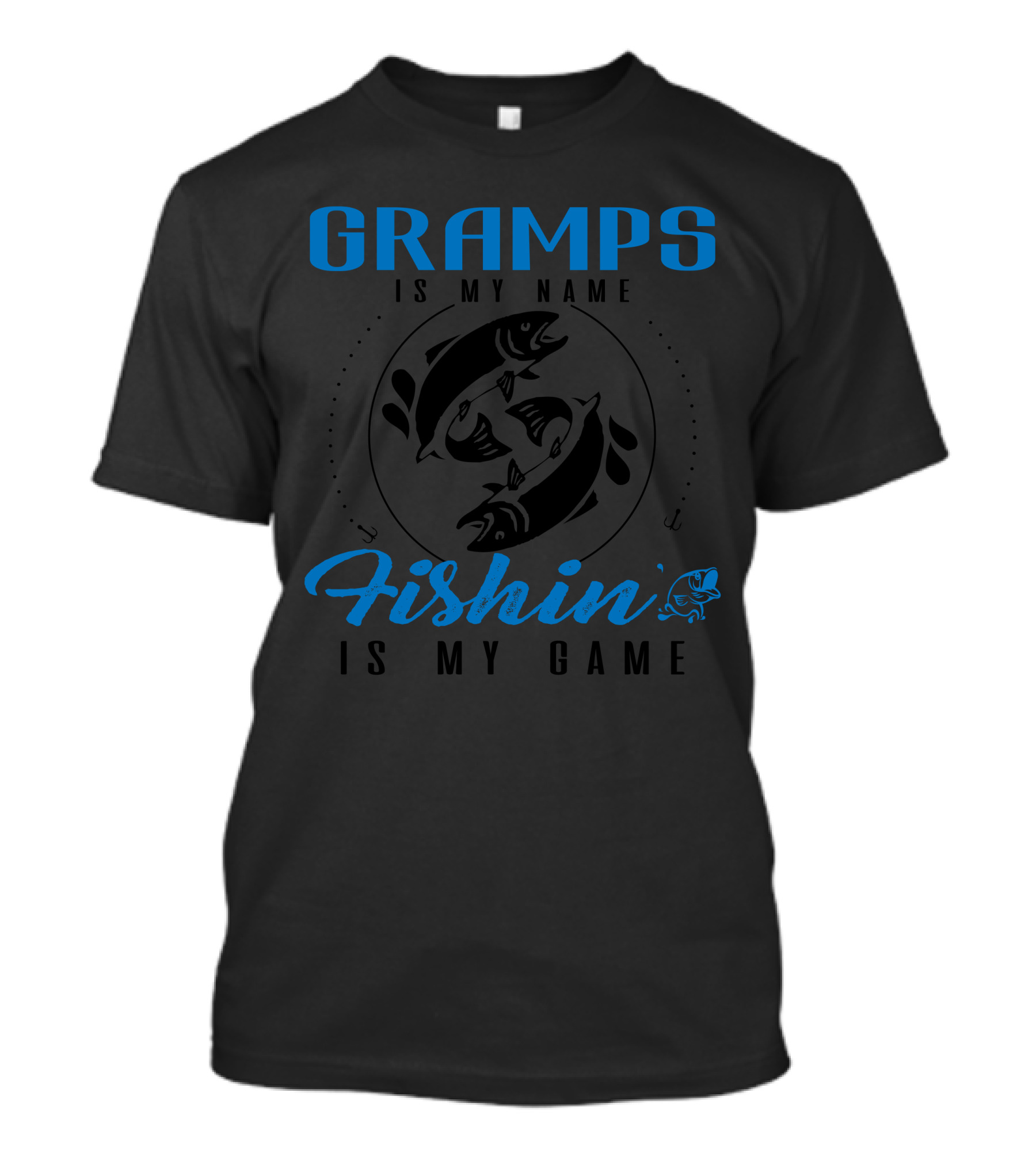 GRAMPS IS MY NAME FISHIN IS MY GAME Fish T-Shirt