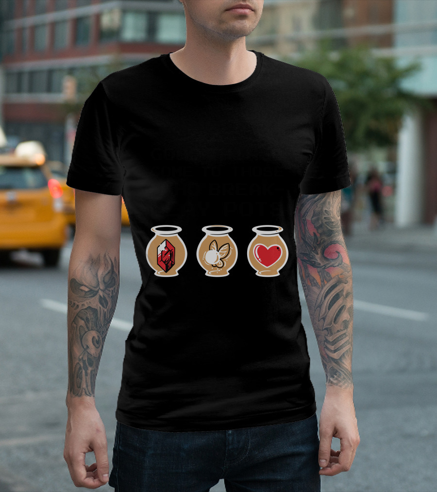 Good Things Come To Those Who Break Clay Pots Heart Gem Fairy T-Shirt