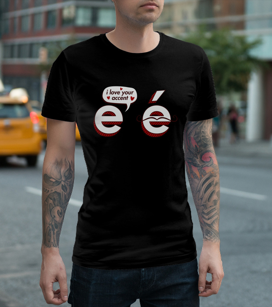 I Love Your Accent E Mustache Heart Speech Bubble T-Shirt