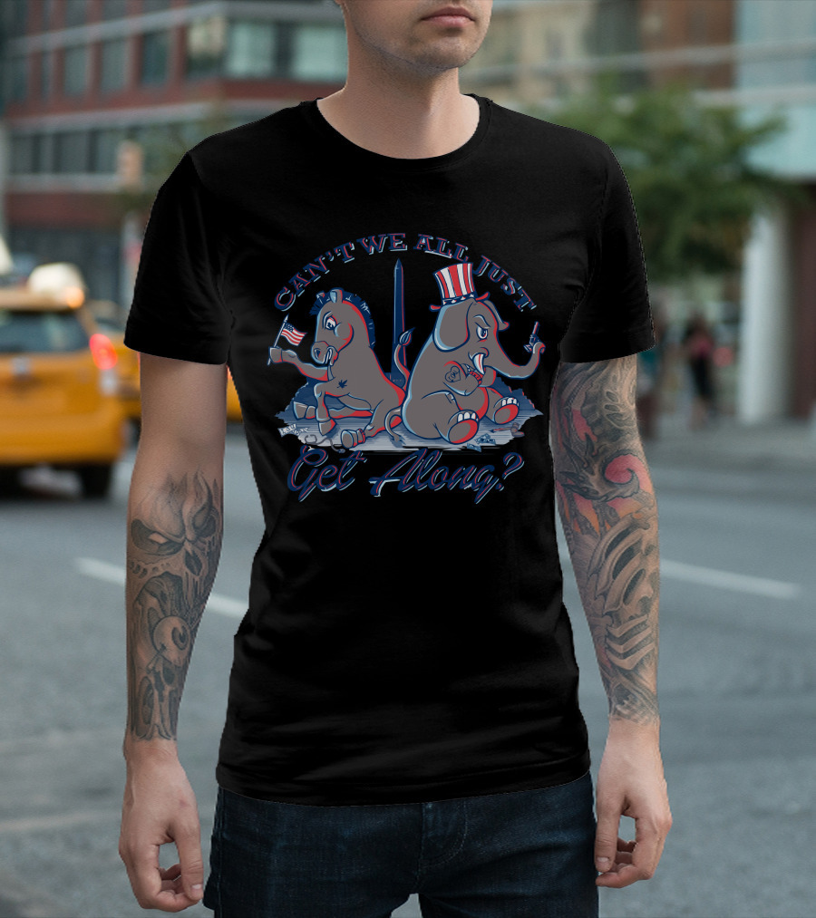 CAN'T WE ALL JUST GET ALONG? T-Shirt