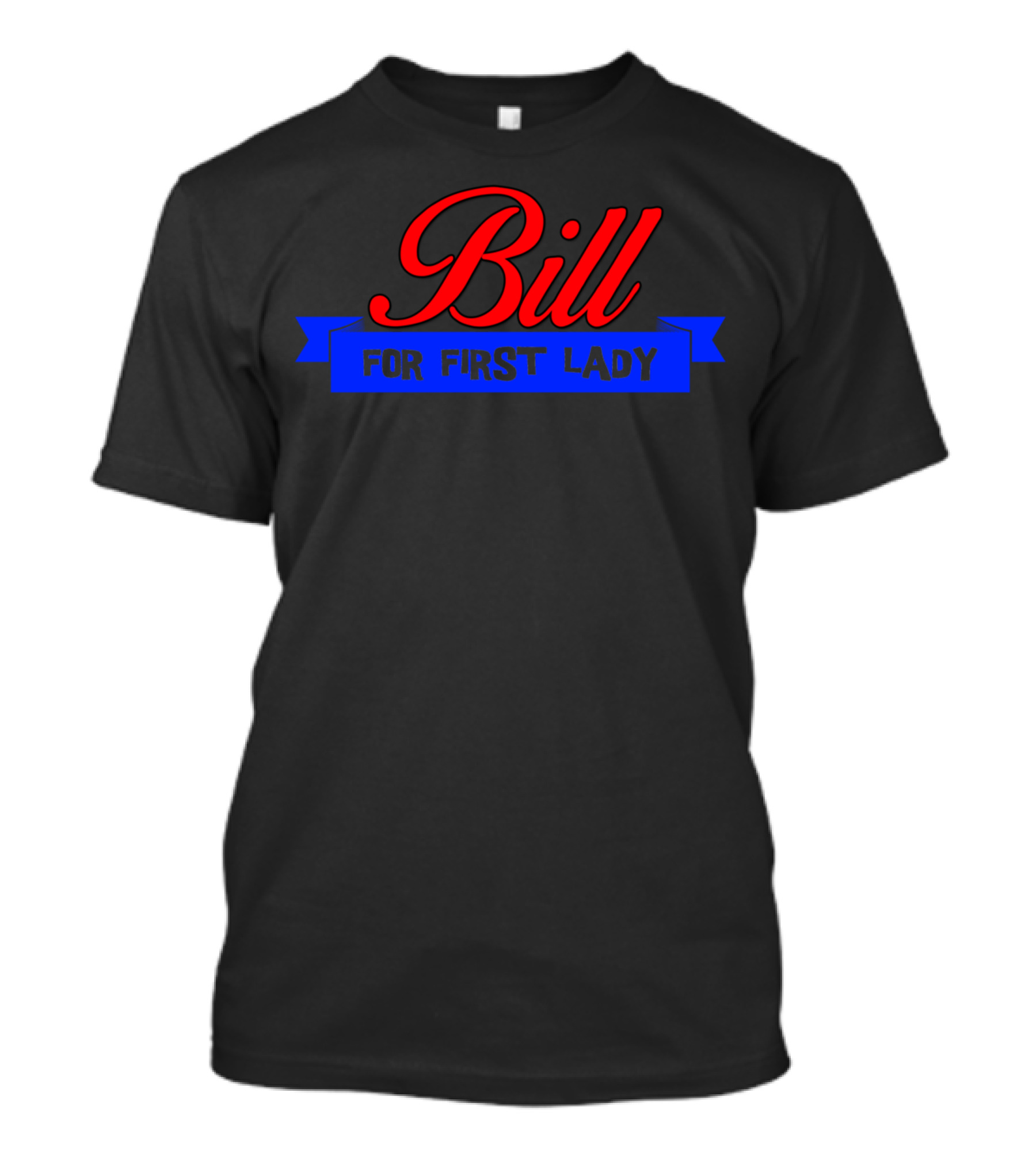 Bill For First Lady T-Shirt