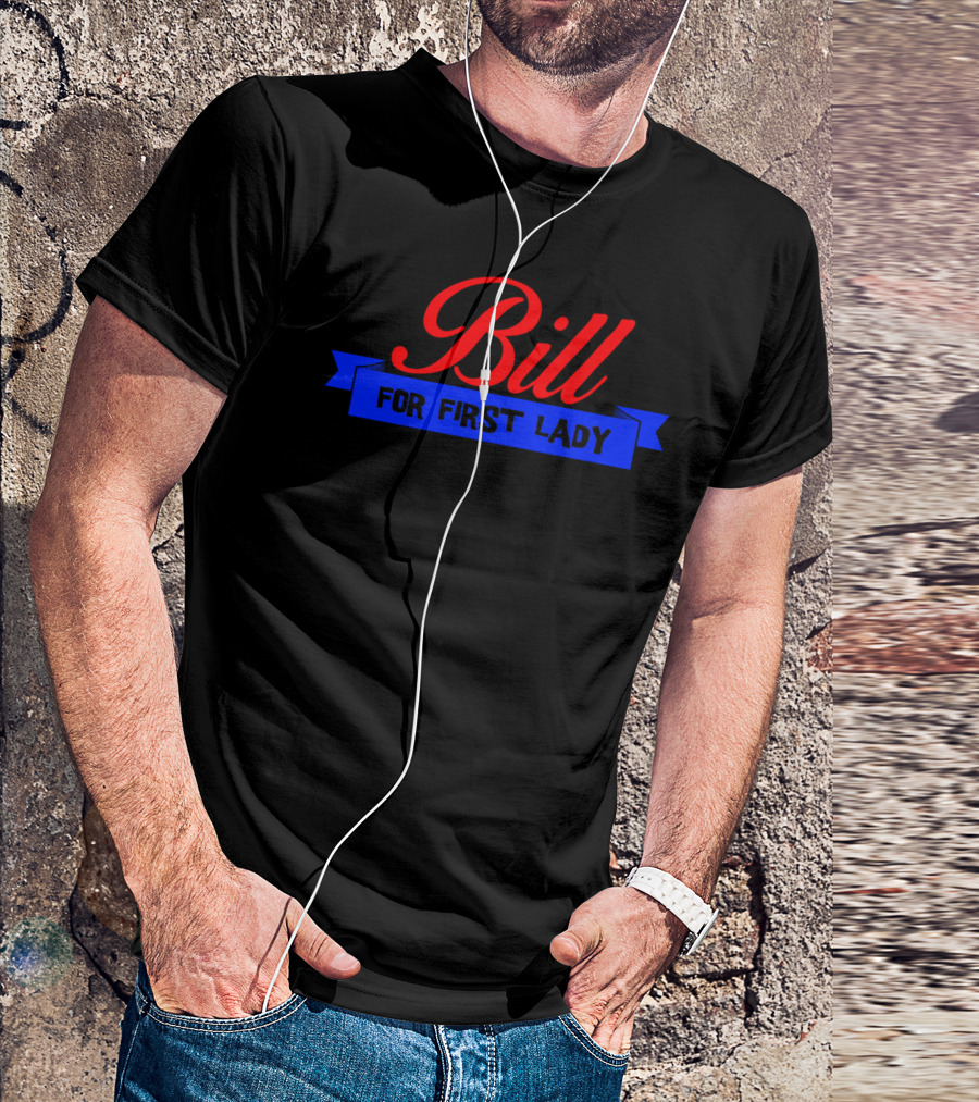Bill For First Lady T-Shirt