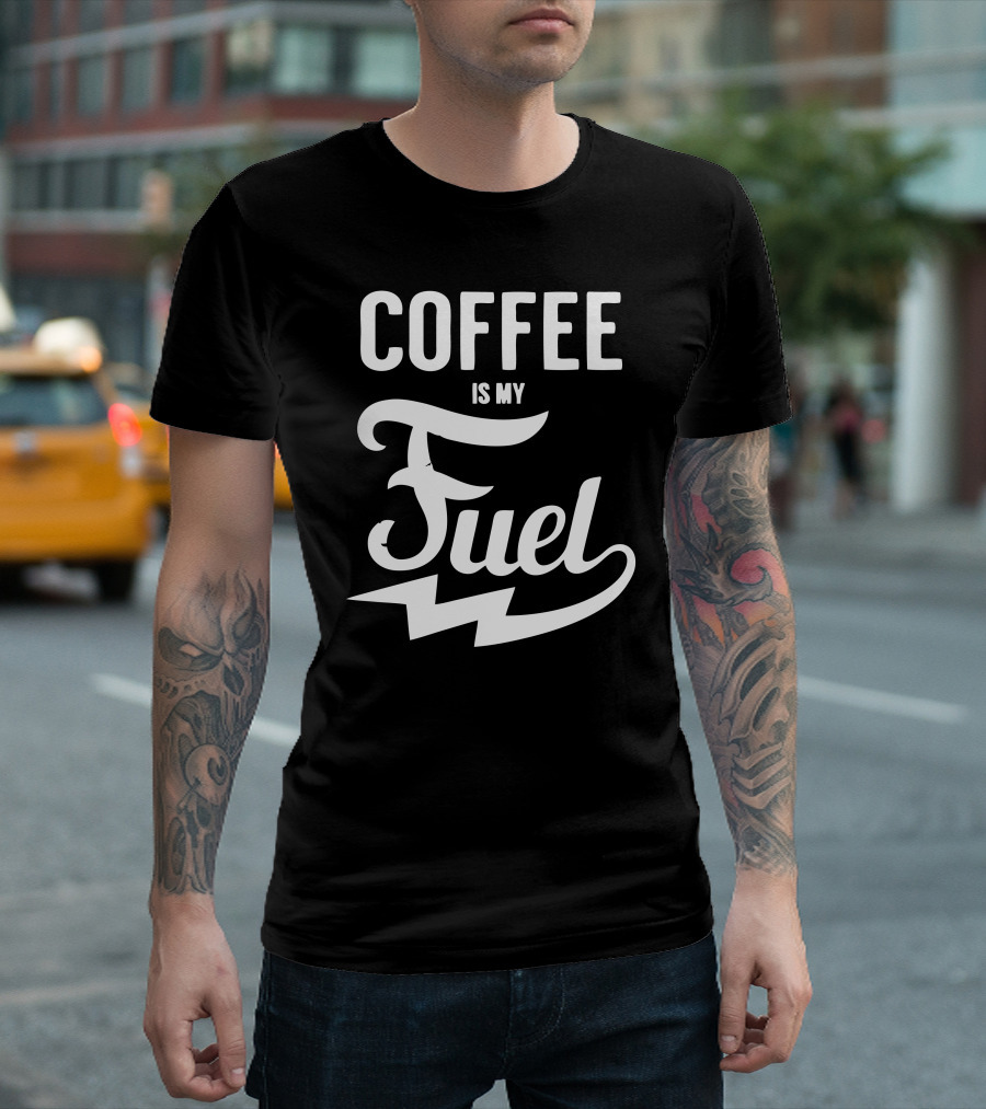 COFFEE IS MY FUEL Energy Boost Enthusiast T-Shirt