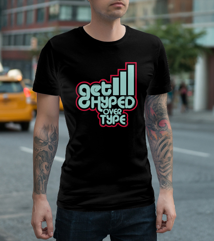 Get Hyped Over Type Bold Retro Typography Bar Chart Influence T-Shirt