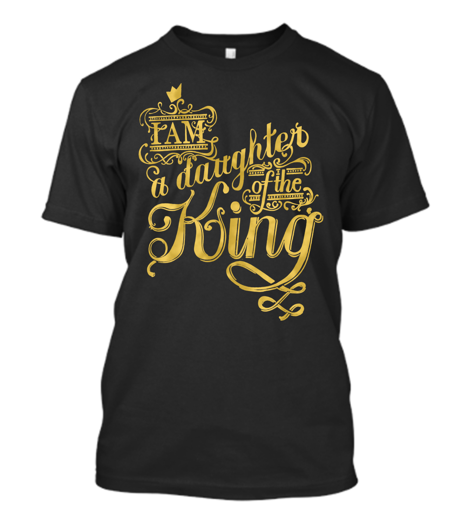 I Am A Daughter Of The King Gold Crown Typography T-Shirt