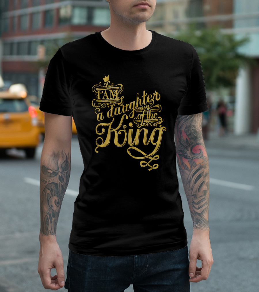 I Am A Daughter Of The King Gold Crown Typography T-Shirt