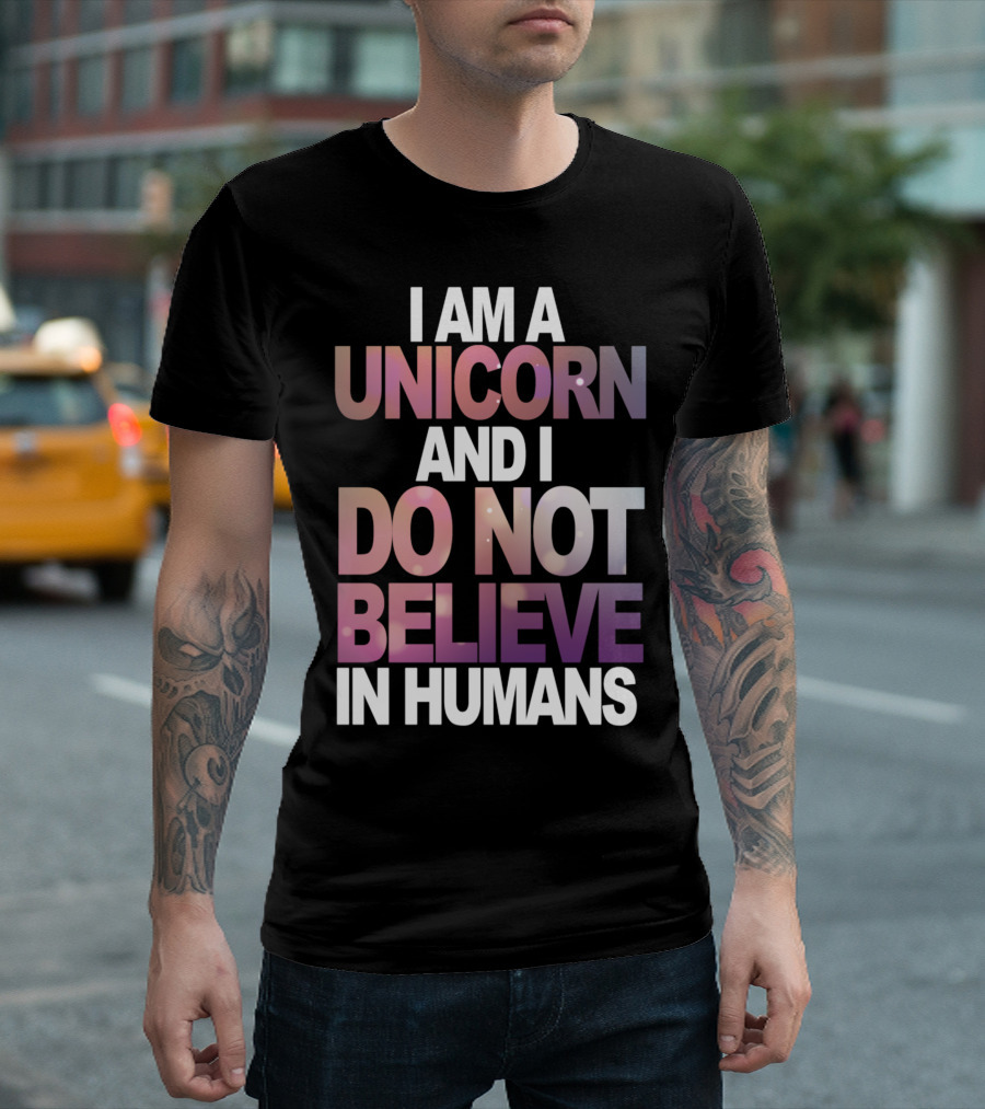 I Am A Unicorn And I Do Not Believe In Humans Whimsical Pastel Text T-Shirt