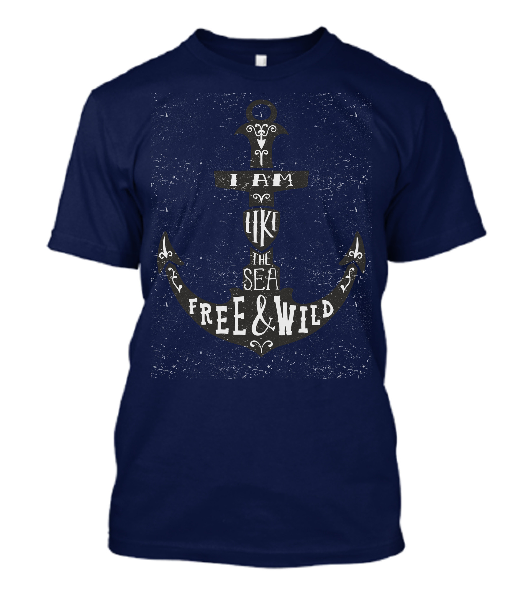 I Am Like The Sea Free And Wild T-Shirt