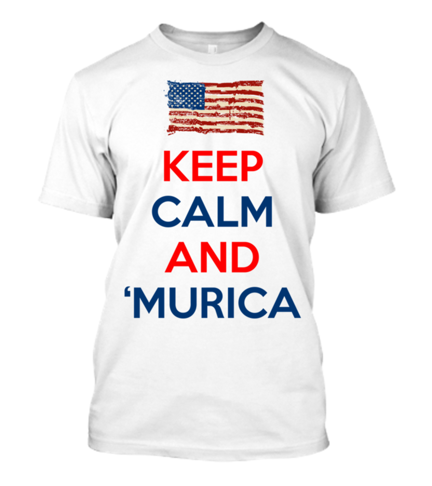 KEEP CALM AND ‘MURICA USA FLAG T-Shirt