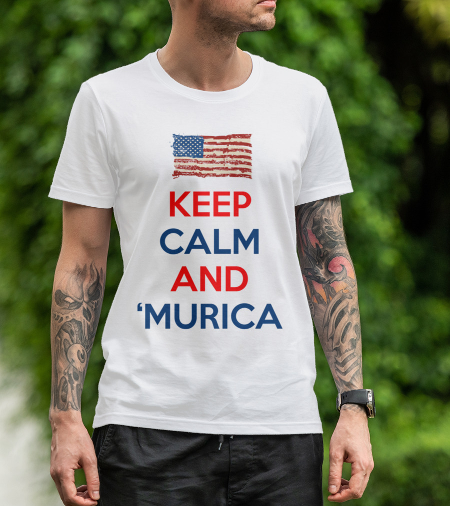 KEEP CALM AND ‘MURICA USA FLAG T-Shirt