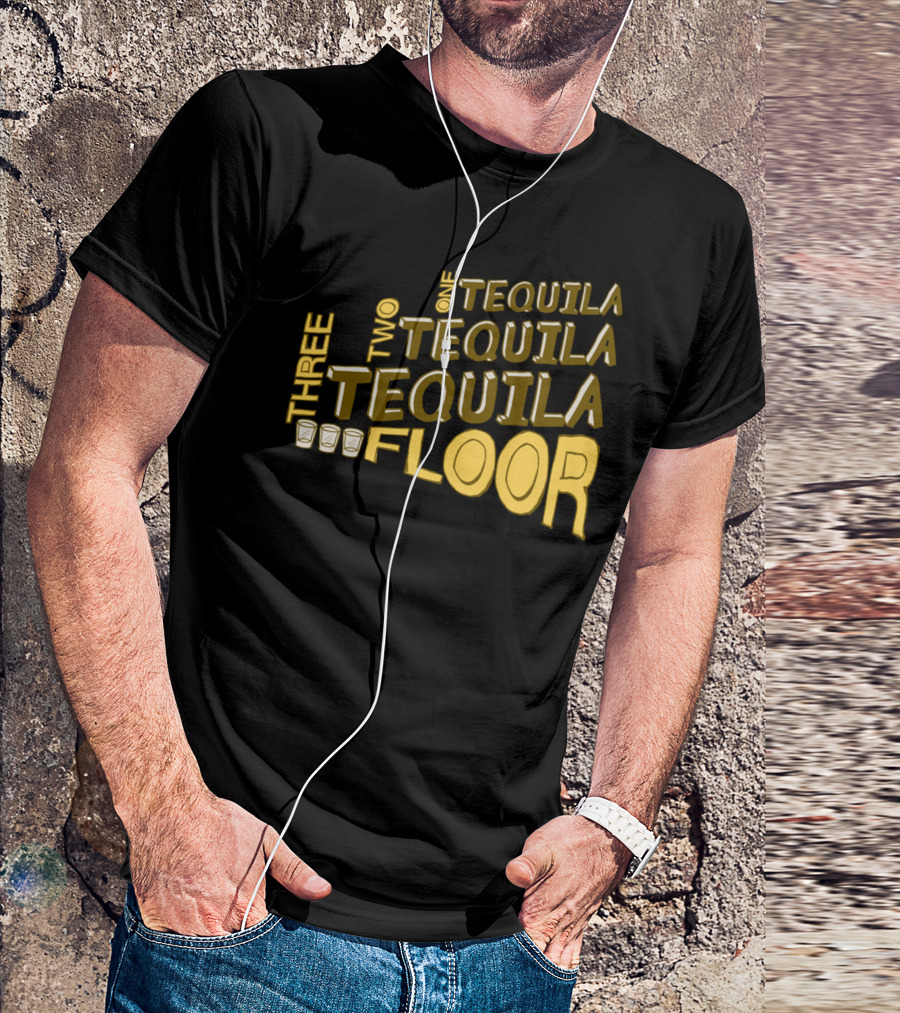One Tequila Two Tequila Three Tequila Floor With Shot Glasses T-Shirt