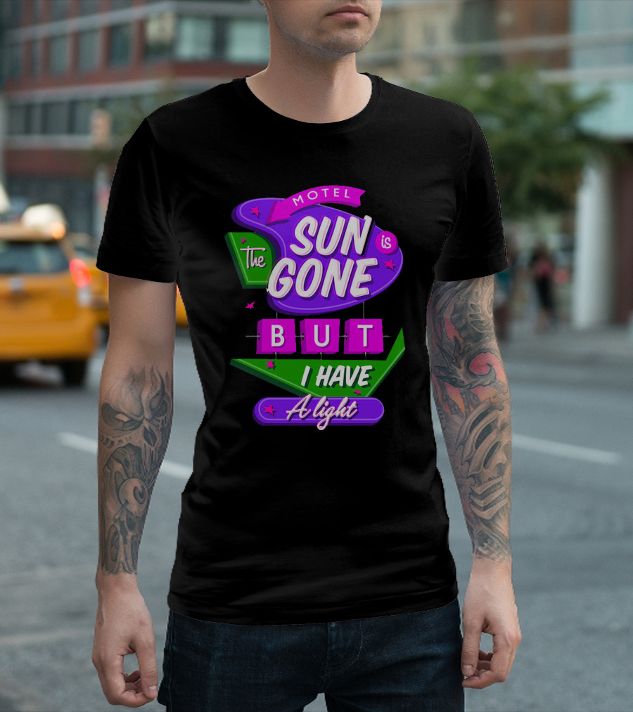 Motel Sun is Gone But I Have a Light T-Shirt