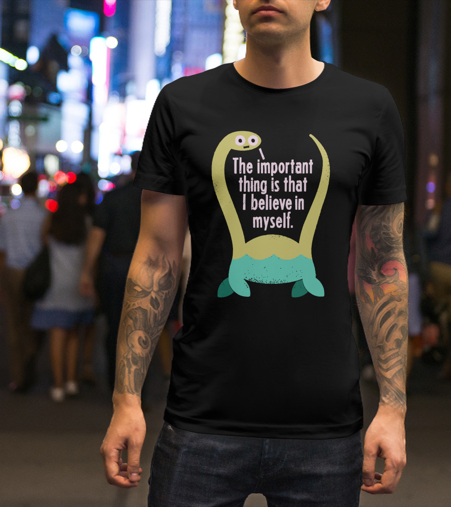 The Important Thing Is That I Believe In Myself Cute Dinosaur T-Shirt