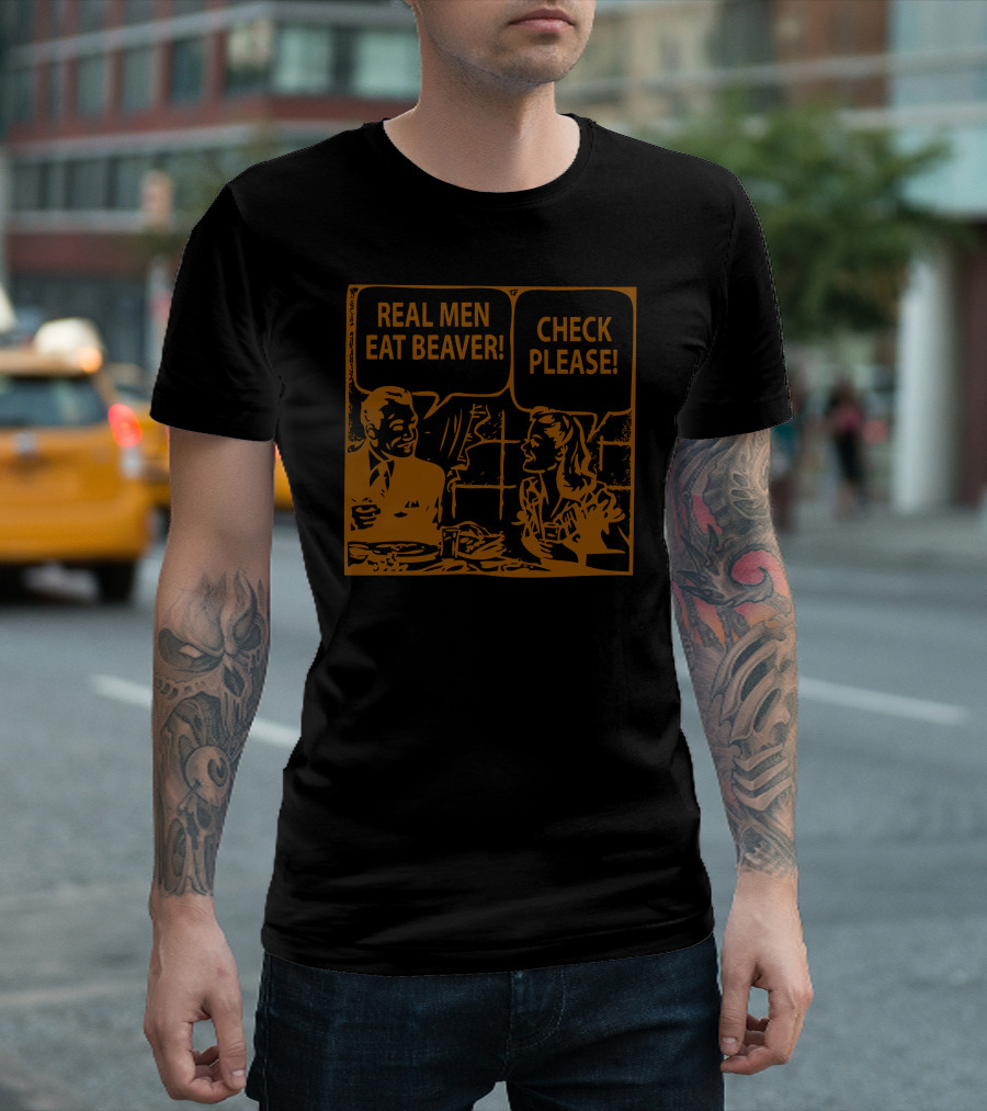 REAL MEN EAT BEAVER CHECK PLEASE VINTAGE DINING COMIC T-Shirt