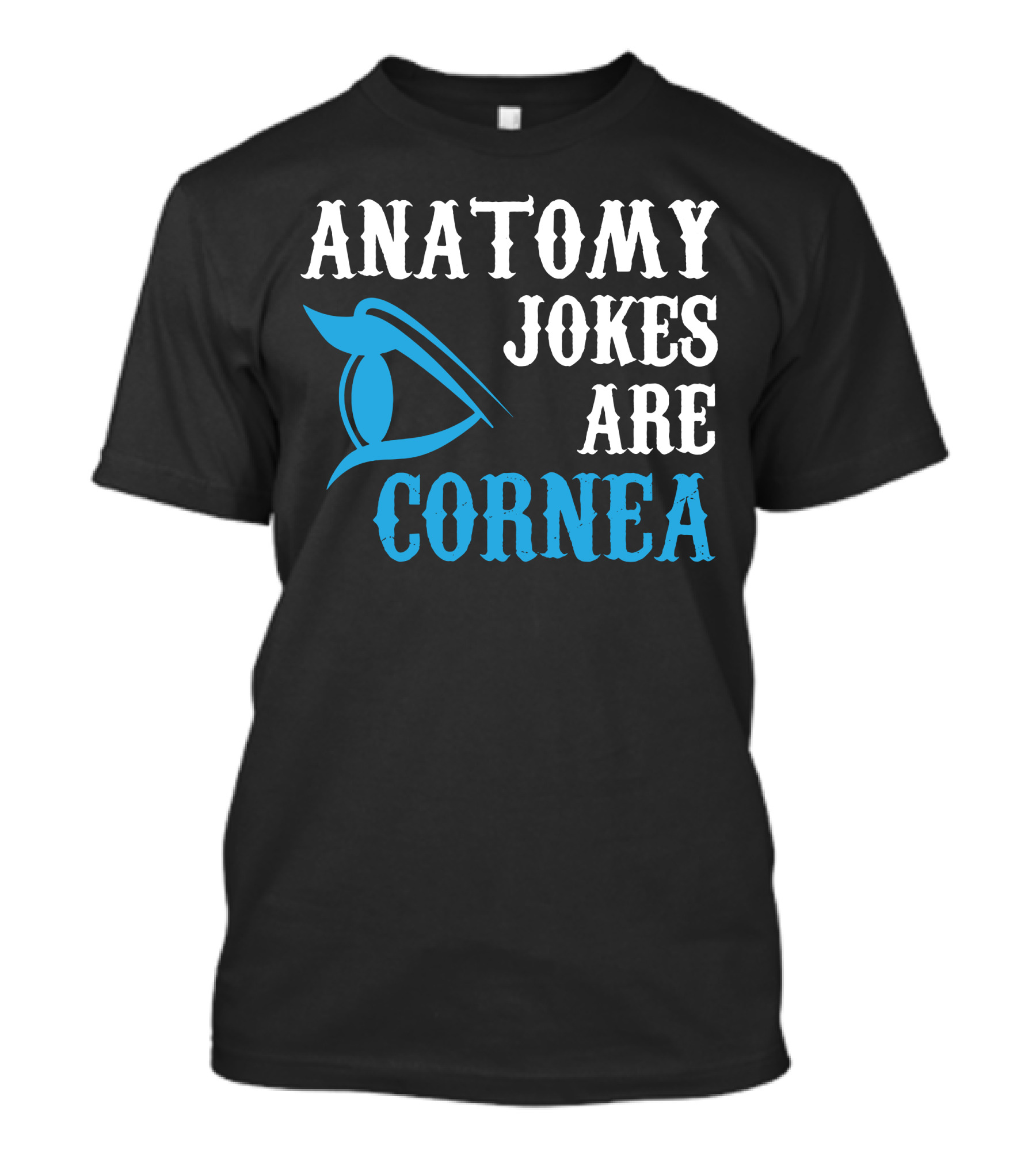 ANATOMY JOKES ARE CORNEA Eye Symbol Puns T-Shirt
