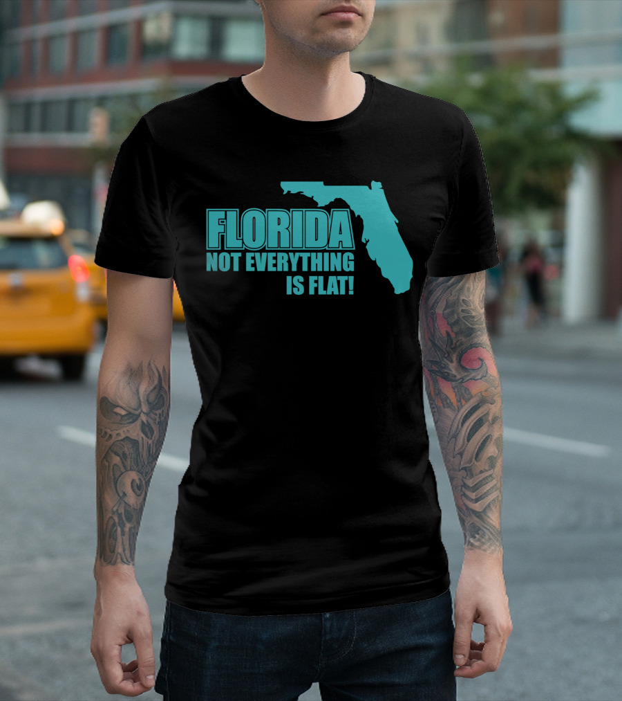 Florida Not Everything Is Flat State Outline T-Shirt