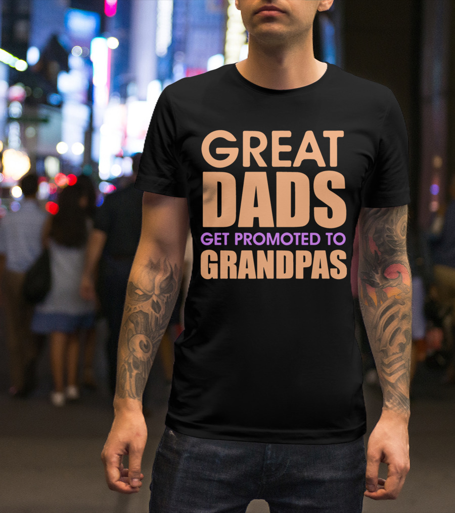 Great Dads Transformed Into Proud Grandpas T-Shirt
