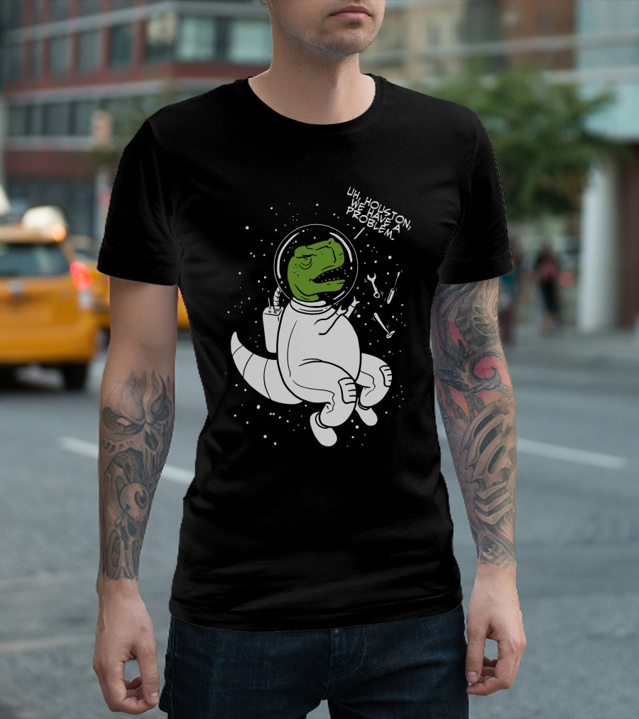 Uh, Houston We Have A Problem Dinosaur Astronaut T-Shirt
