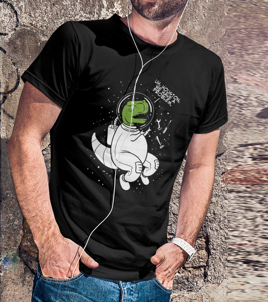 Uh, Houston We Have A Problem Dinosaur Astronaut T-Shirt