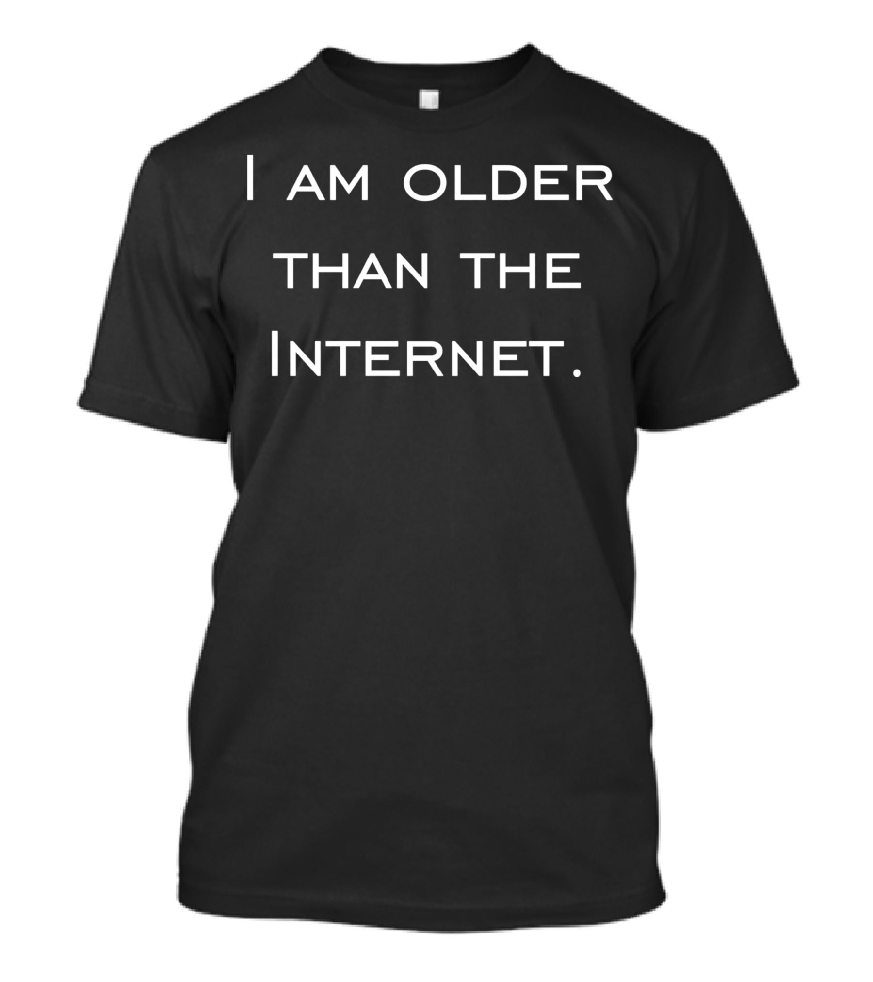 I Am Older Than The Internet Happy Birthday T-Shirt