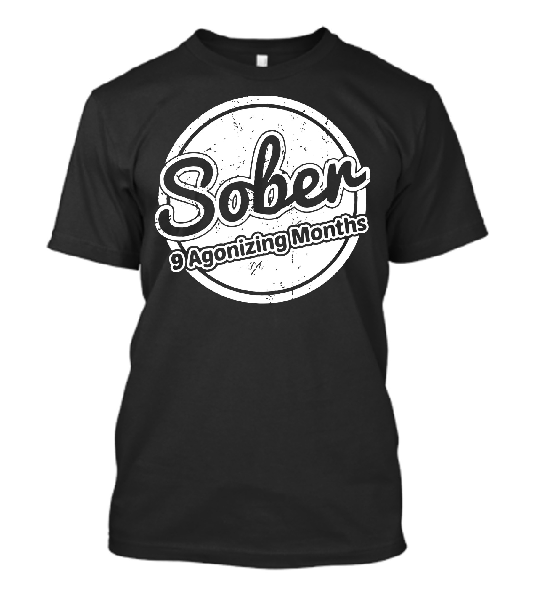 Sober 9 Agonizing Months Maternity T-Shirt