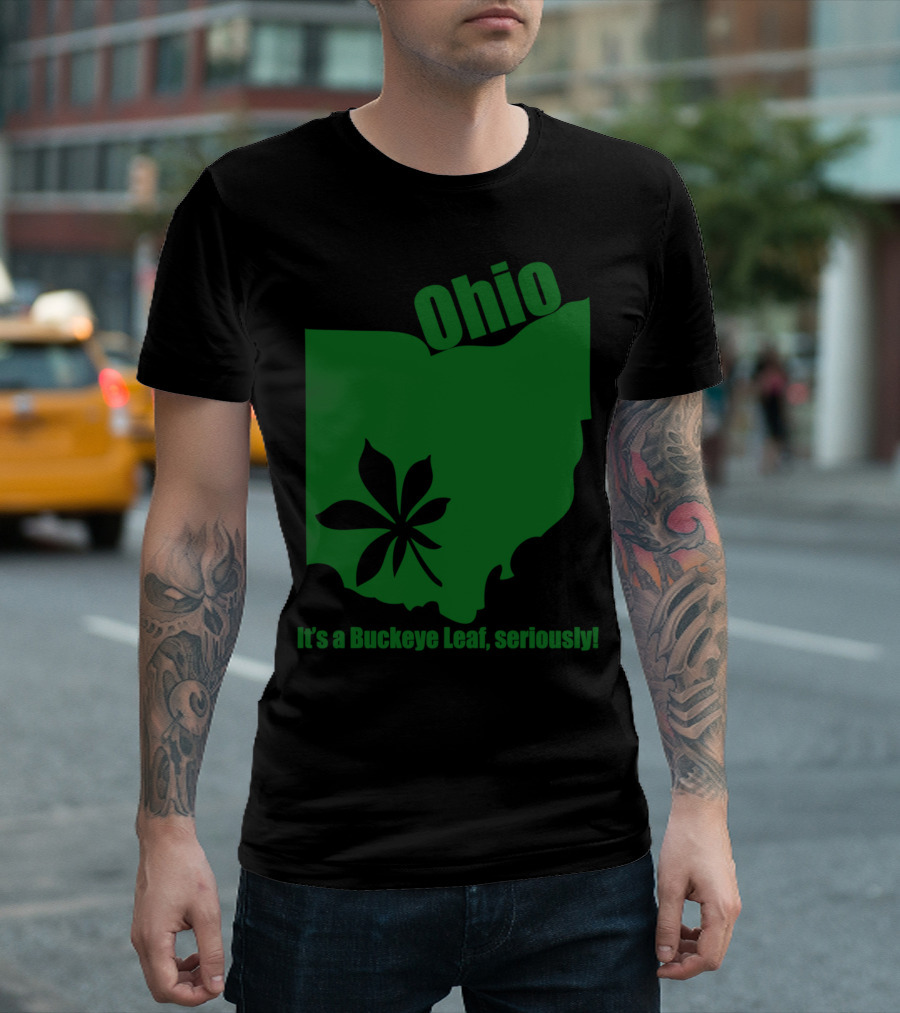 Ohio It's a Buckeye Leaf Seriously T-Shirt
