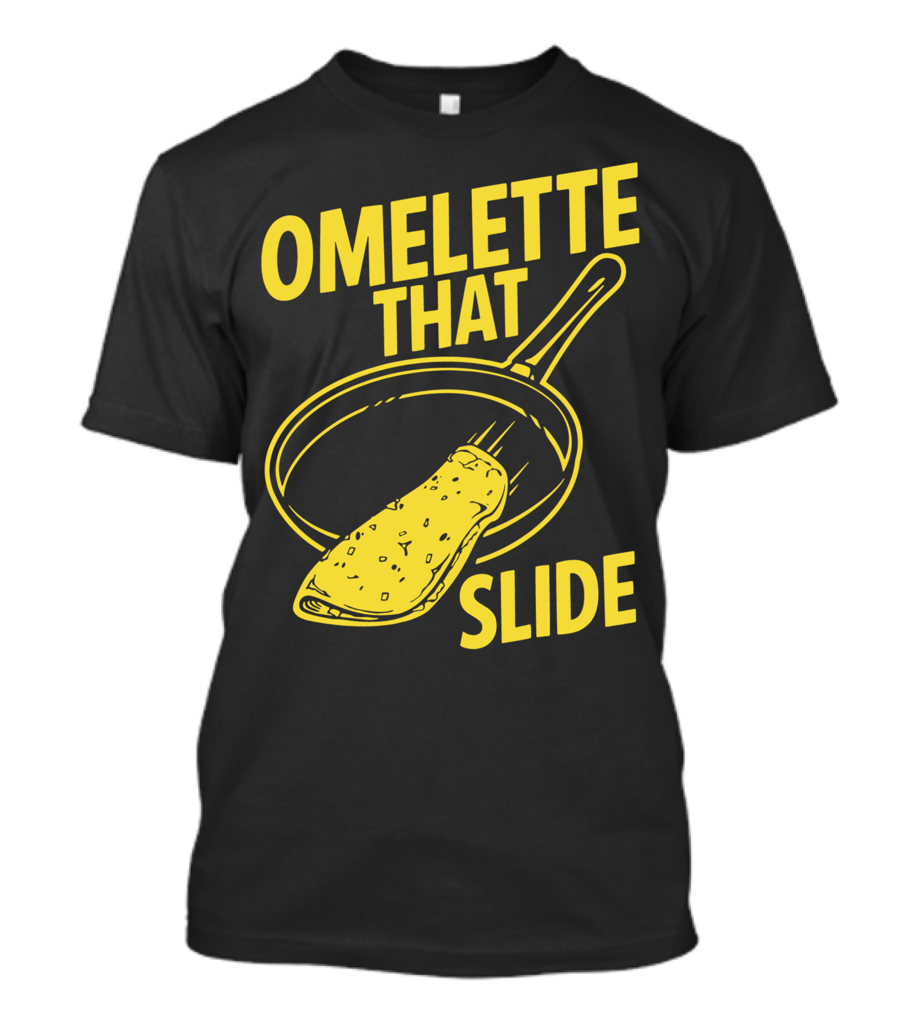 OMELETTE THAT SLIDE PAN FRY T-Shirt