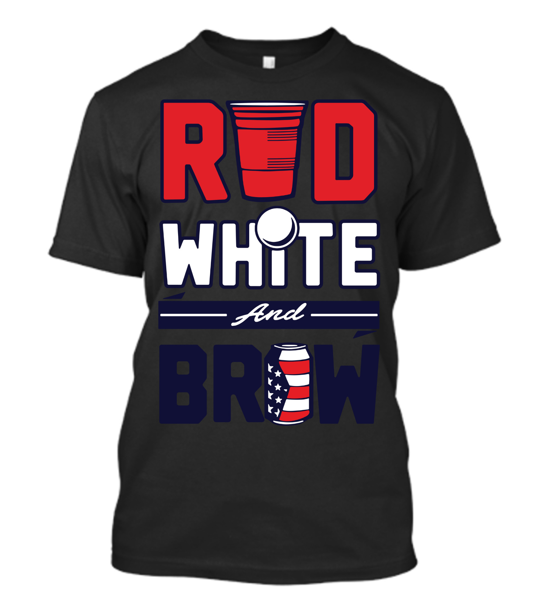 Red White And Brew Patriotic Beer Pong Themed Cup And Can T-Shirt
