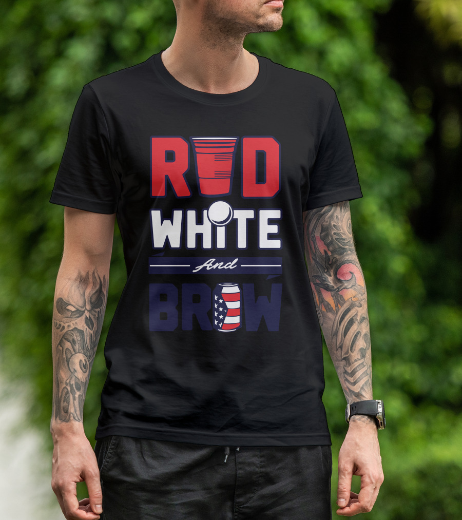 Red White And Brew Patriotic Beer Pong Themed Cup And Can T-Shirt