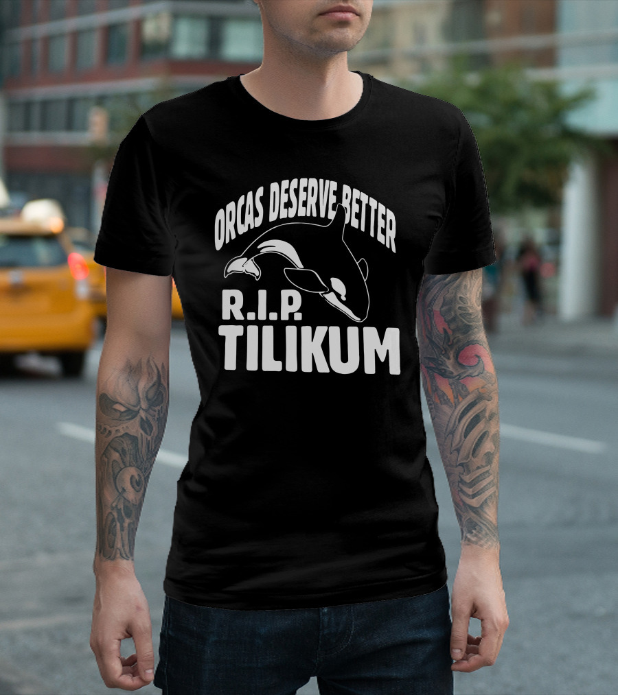 Orcas Deserve Better R.I.P. Tilikum T-Shirt