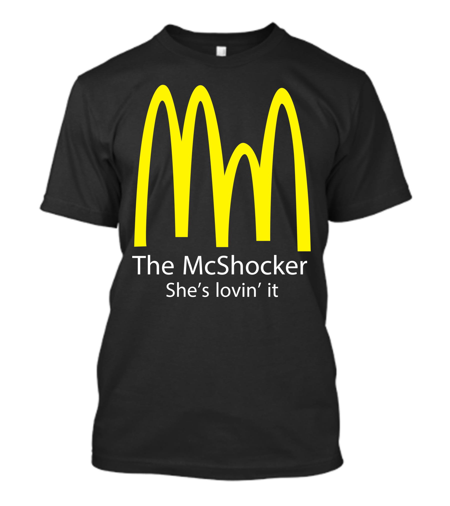 The McShocker She's Lovin' It T-Shirt
